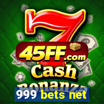 999 bets net